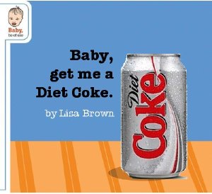 baby_get_me_a_diet_coke.jpg