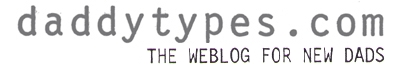 Daddy Types, the weblog for new dads